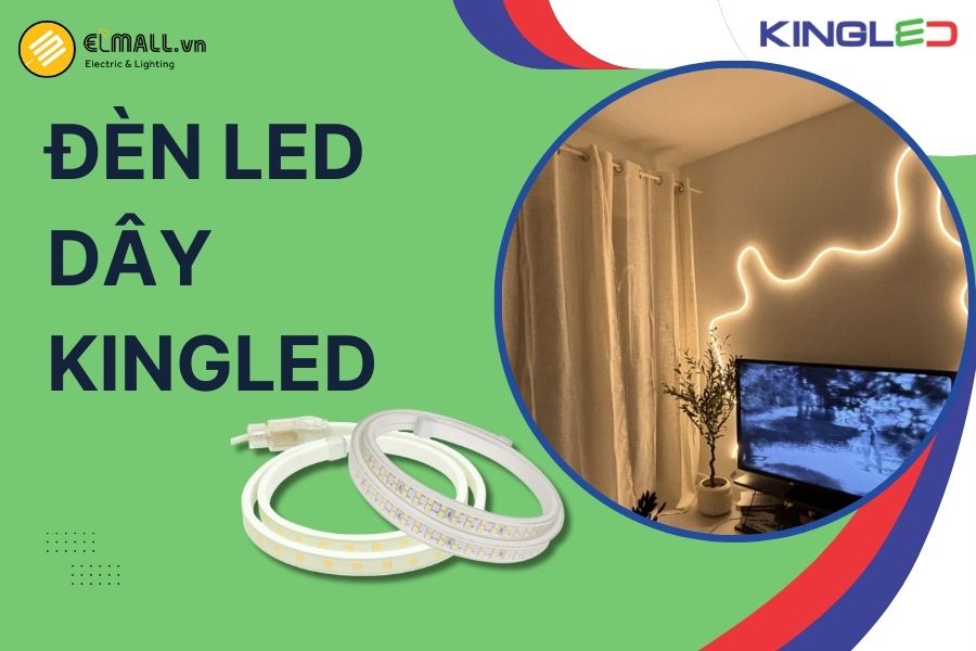 Đèn LED Dây KingLED là giải pháp chiếu sáng trang trí linh hoạt, tạo điểm nhấn kiến trúc, dễ thi công