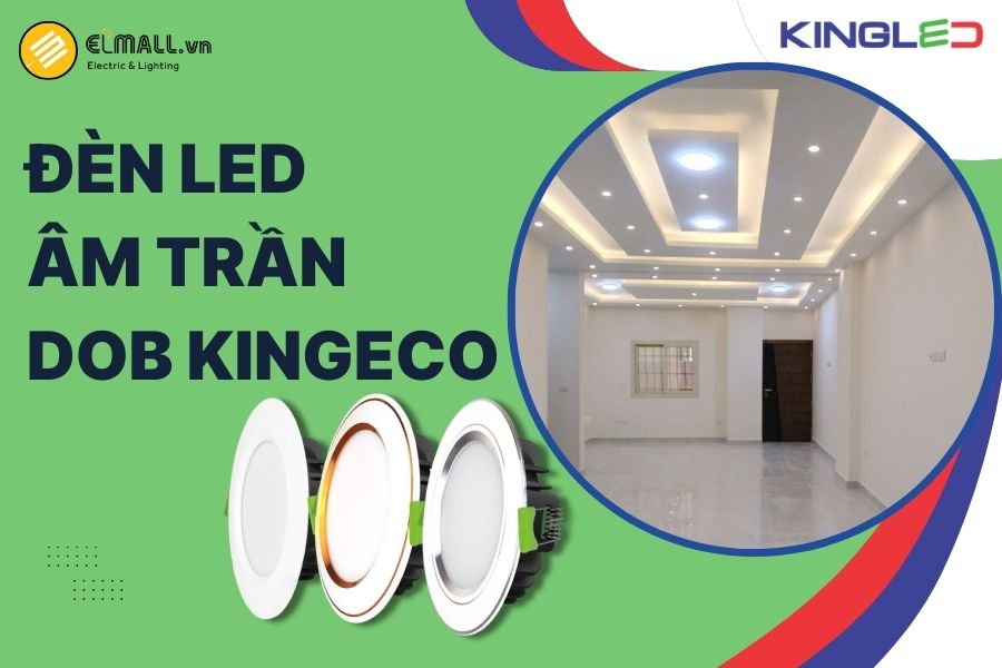 Đèn LED âm trần DOB KingEco KingLED là giải pháp siêu mỏng, tiết kiệm chi phí, lắp đặt nhanh cho mọi công trình