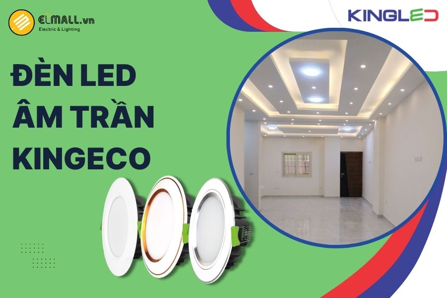 Đèn LED âm trần KingEco KingLED ( EC-DLSS) – Giải pháp chiếu sáng cơ bản, tiết kiệm, bền bỉ cho mọi công trình
