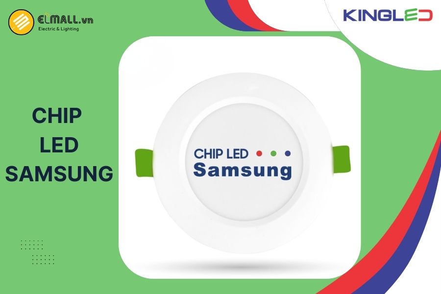 Chip LED Samsung cho hiệu suất ổn định, tiết kiệm điện và tuổi thọ cao