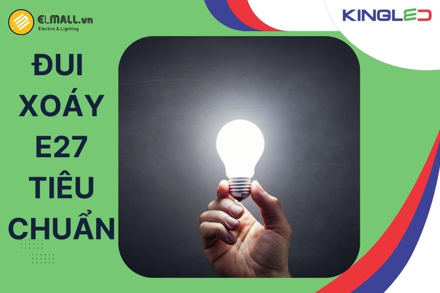 Đui E27 phổ biến giúp người dùng dễ dàng thay thế