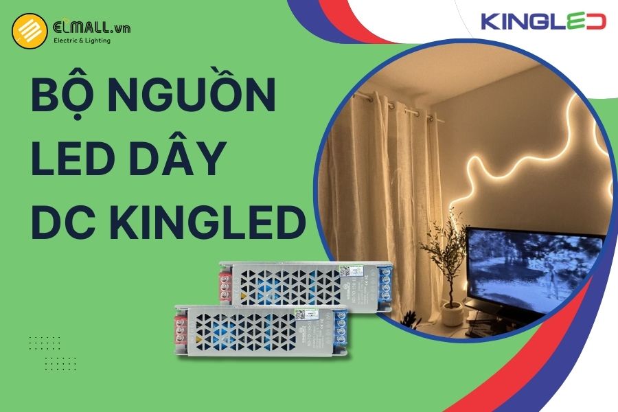 Bộ nguồn LED dây DC KingLED cấp nguồn ổn định cho hệ thống LED dây điện áp thấp