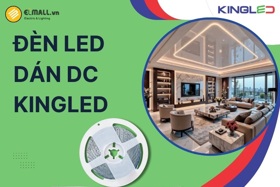 Đèn LED dán DC KingLED là giải pháp chiếu sáng gián tiếp linh hoạt, bền bỉ và an toàn