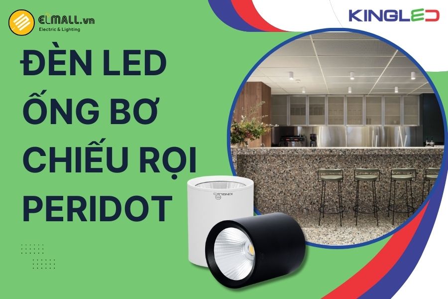 Đèn LED Ống Bơ Chiếu Rọi Peridot KingLED có ánh sáng điểm nhấn mạnh mẽ, chuẩn thẩm mỹ cao cấp